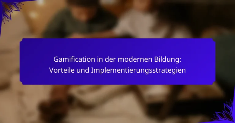 Gamification in der modernen Bildung: Vorteile und Implementierungsstrategien