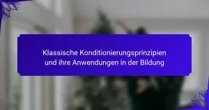 Klassische Konditionierungsprinzipien und ihre Anwendungen in der Bildung