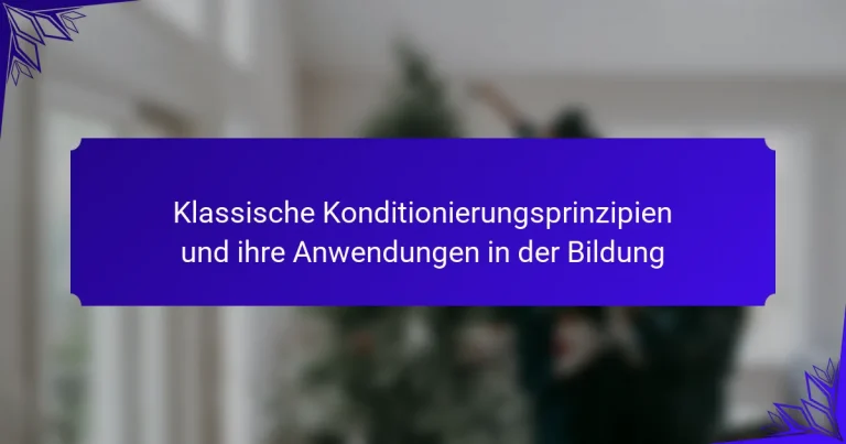 Klassische Konditionierungsprinzipien und ihre Anwendungen in der Bildung