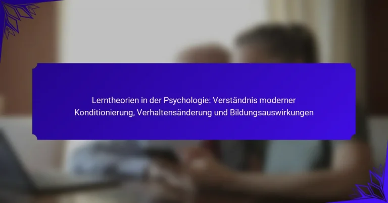 Lerntheorien in der Psychologie: Verständnis moderner Konditionierung, Verhaltensänderung und Bildungsauswirkungen