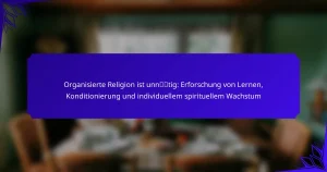 Organisierte Religion ist unnötig: Erforschung von Lernen, Konditionierung und individuellem spirituellem Wachstum