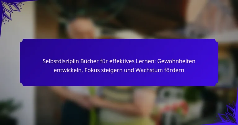 Selbstdisziplin Bücher für effektives Lernen: Gewohnheiten entwickeln, Fokus steigern und Wachstum fördern