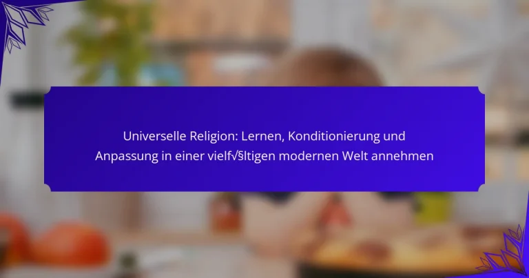 Universelle Religion: Lernen, Konditionierung und Anpassung in einer vielfältigen modernen Welt annehmen