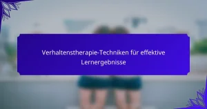 Verhaltenstherapie-Techniken für effektive Lernergebnisse