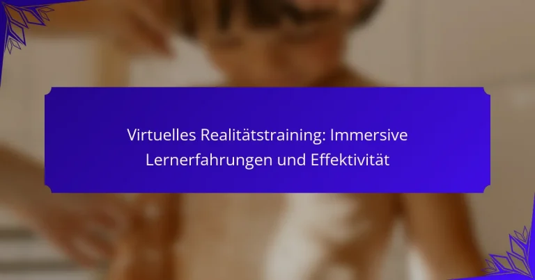 Virtuelles Realitätstraining: Immersive Lernerfahrungen und Effektivität
