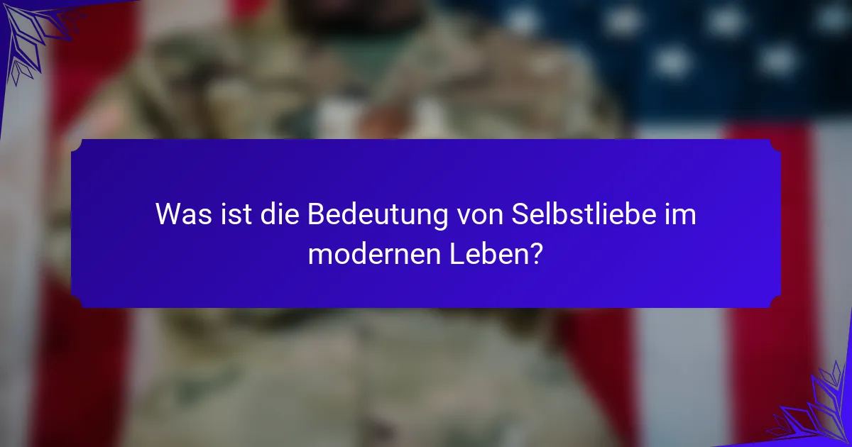 Was ist die Bedeutung von Selbstliebe im modernen Leben?