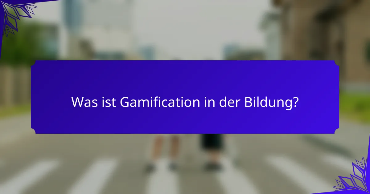 Was ist Gamification in der Bildung?