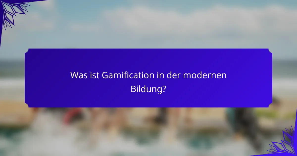 Was ist Gamification in der modernen Bildung?