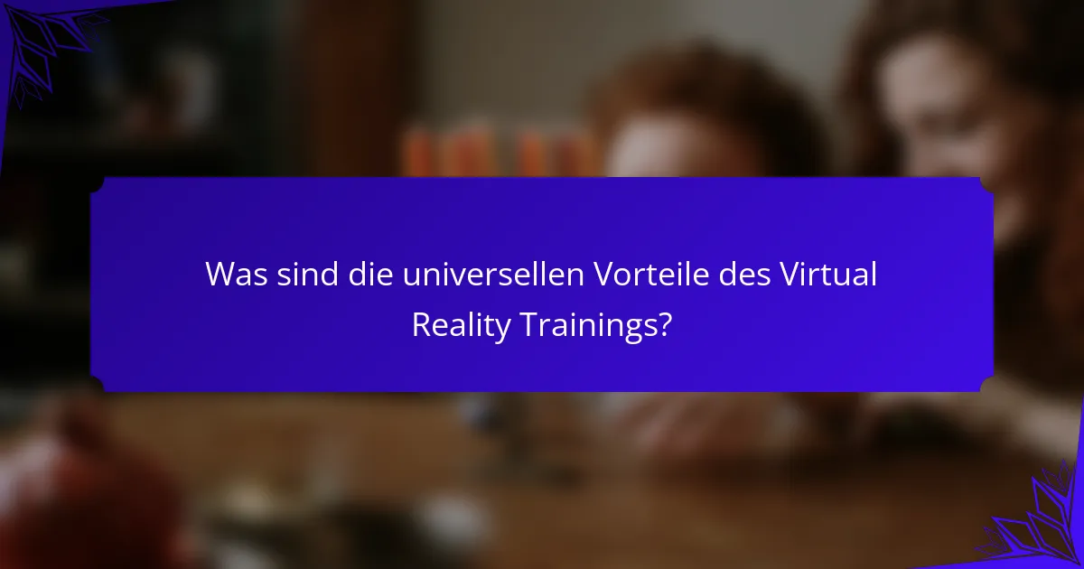 Was sind die universellen Vorteile des Virtual Reality Trainings?