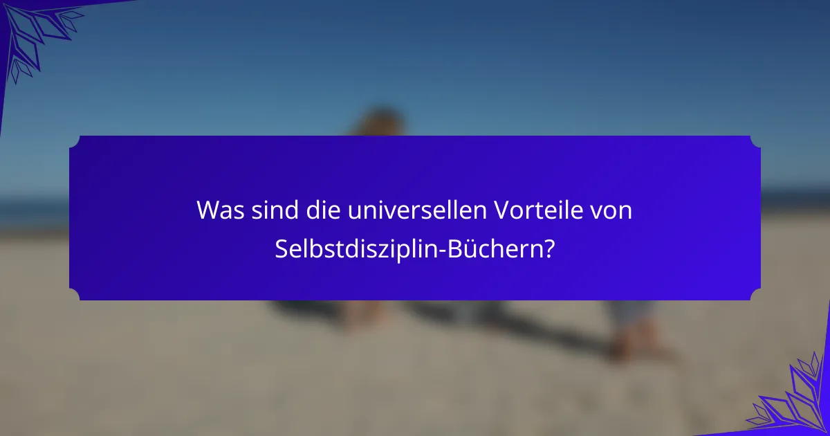 Was sind die universellen Vorteile von Selbstdisziplin-Büchern?