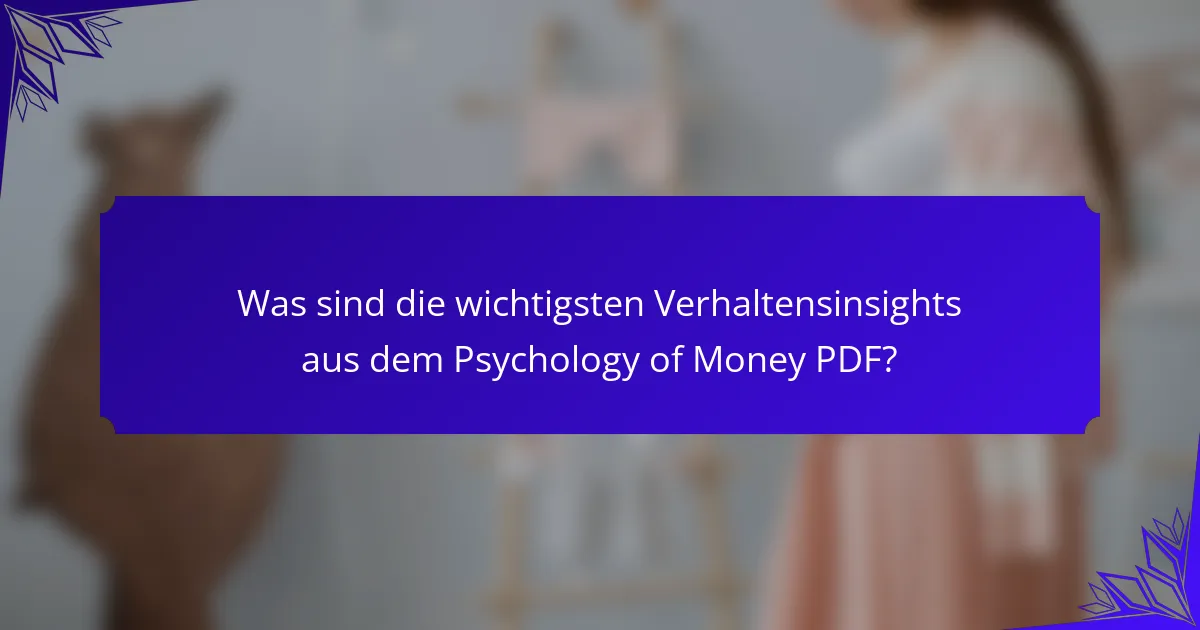 Was sind die wichtigsten Verhaltensinsights aus dem Psychology of Money PDF?