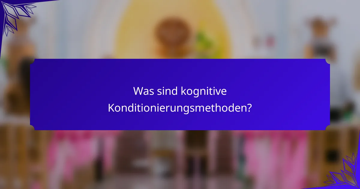 Was sind kognitive Konditionierungsmethoden?