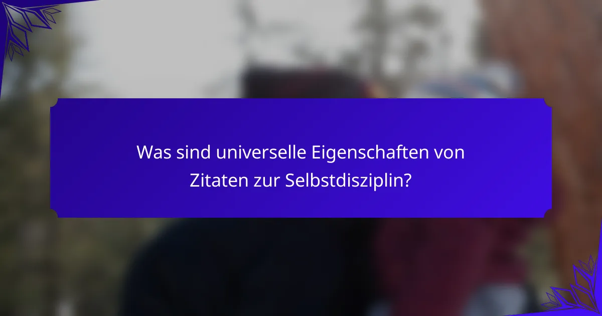 Was sind universelle Eigenschaften von Zitaten zur Selbstdisziplin?