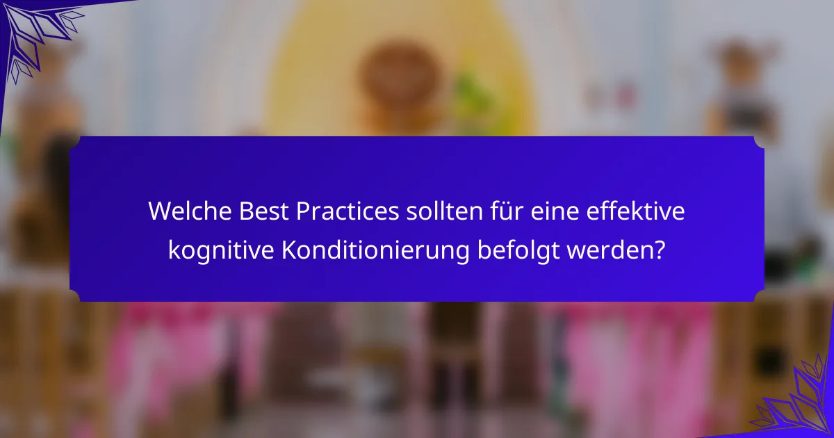 Welche Best Practices sollten für eine effektive kognitive Konditionierung befolgt werden?