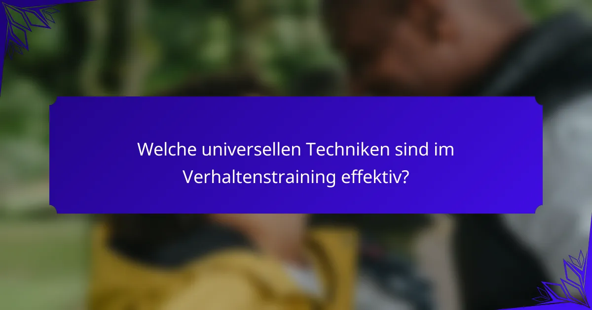 Welche universellen Techniken sind im Verhaltenstraining effektiv?